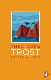 Trost Briefe an Max【電子書籍】[ Thea Dorn ]