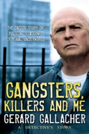 Gangsters, Killers and Me A Detective's Story【電子書籍】[ Gerard Gallacher ]