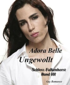 Ungewollt Schloss Falkenhorst Band III【電子書籍】[ Adora Belle ]