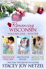 Romancing Wisconsin Volume I Holiday Boxed Set【電子書籍】[ Stacey Joy Netzel ]