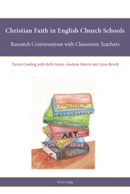 Christian Faith in English Church Schools Research Conversations with Classroom Teachers【電子書籍】[ Leslie J. Francis ]