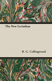 The New Leviathan【電子書籍】[ R. G. Collingwood ]
