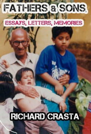 Fathers and Sons: Essays, Letters, Memories【電子書籍】[ Richard Crasta ]