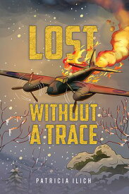 Lost Without a Trace【電子書籍】[ Patricia Ilich ]