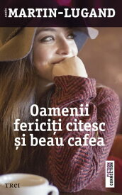 Oamenii ferici?i citesc ?i beau cafea【電子書籍】[ Agn?s Martin-Lugand ]