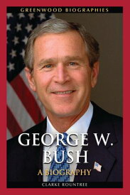 George W. Bush A Biography【電子書籍】[ Clarke Rountree ]