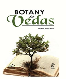 Botany in Vedas【電子書籍】[ Prashant Kimar Mishra ]