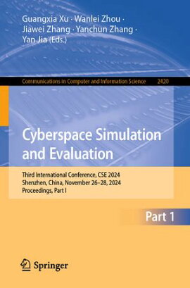 Cyberspace Simulation and Evaluation Third International Conference, CSE 2024, Shenzhen, China, November 26?28, 2024, Proceedings, Part I