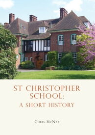 St Christopher School A Short History【電子書籍】[ Chris McNab ]