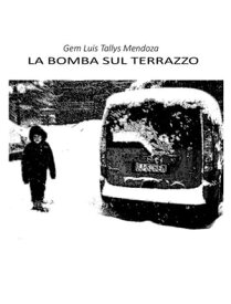 La Bomba Sul Terrazzo【電子書籍】[ Gem Luis Tallys Mendoza ]