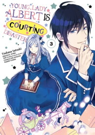 Young Lady Albert Is Courting Disaster (Manga) Volume 3【電子書籍】[ Saki ]