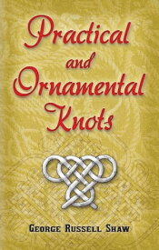 Practical and Ornamental Knots【電子書籍】[ George Russell Shaw ]