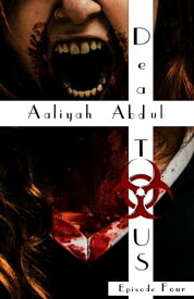 Dead To US: Episode 4 Infected States Of America, #4【電子書籍】[ Aaliyah Abdul ]