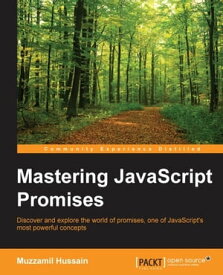 Mastering JavaScript Promises【電子書籍】[ Muzzamil Hussain ]
