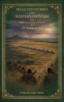 Selected Stories of the Western Frontier from "Indian Depredations in Texas"