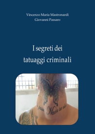 I segreti dei tatuaggi criminali【電子書籍】[ Giovanni Passaro ]