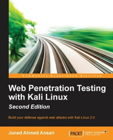 Web Penetration Testing with Kali Linux - Second Edition【電子書籍】[ Juned Ahmed Ansari ]