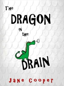 The Dragon in the Drain【電子書籍】[ Jane Cooper ]