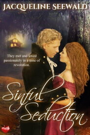 Sinful Seduction They met and loved passionately in a time of revolution【電子書籍】[ Jacqueline Seewald ]