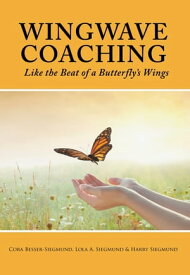 Wingwave Coaching Like the Beat of a Butterfly’s Wings【電子書籍】[ Cora Besser-Siegmund ]