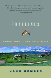 Traplines Coming Home to Sawtooth Valley【電子書籍】[ John Rember ]