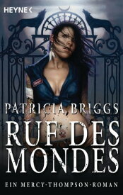 Ruf des Mondes Mercy Thompson 1 - Roman【電子書籍】[ Patricia Briggs ]