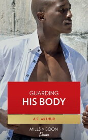 Guarding His Body【電子書籍】[ A.C. Arthur ]