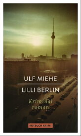 Lilli Berlin Kriminalroman【電子書籍】[ Ulf Miehe ]