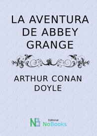 La aventura de Abbey Grange【電子書籍】[ Arthur Conan Doyle ]