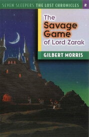 The Savage Games of Lord Zarak【電子書籍】[ Gilbert Morris ]