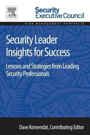 Security Leader Insights for Success Lessons and Strategies from Leading Security Professionals【電子書籍】