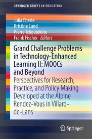 Grand Challenge Problems in Technology-Enhanced Learning II: MOOCs and Beyond Perspectives for Research, Practice, and Policy Making Developed at the Alpine Rendez-Vous in Villard-de-Lans【電子書籍】