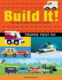 Build It! Things That Go Make Supercool Models with Your Favorite LEGO? Parts【電子書籍】[ Jennifer Kemmeter ]