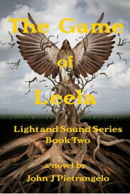The Game of Leela Light and Sound Series, #2【電子書籍】[ John J Pietrangelo ]