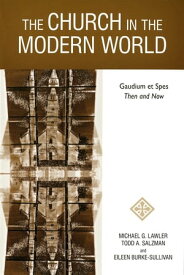 The Church in the Modern World Gaudium et Spes Then and Now【電子書籍】[ Todd A Salzman ]