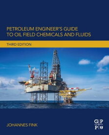 Petroleum Engineer's Guide to Oil Field Chemicals and Fluids【電子書籍】[ Johannes Fink ]