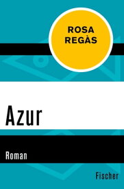 Azur Roman【電子書籍】[ Rosa Reg?s ]