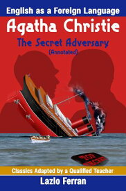 The Secret Adversary (Annotated) - English as a Second or Foreign Language UK-English Edition by Lazlo Ferran Classics Adapted by a Qualified Teacher, #7【電子書籍】[ Lazlo Ferran ]