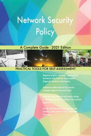 Network Security Policy A Complete Guide - 2021 Edition【電子書籍】[ Gerardus Blokdyk ]