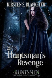 The Huntsman's Revenge Huntsmen, #2【電子書籍】[ Kirsten S. Blacketer ]