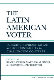 The Latin American Voter Pursuing Representation and Accountability in Challenging Contexts【電子書籍】