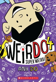 Super Weird! (WeirDo #4)【電子書籍】[ Anh Do ]