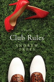 Club Rules A Novel【電子書籍】[ Andrew Trees ]