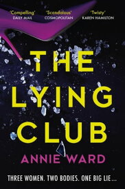 The Lying Club the utterly addictive and darkly compelling crime thriller【電子書籍】[ Annie Ward ]