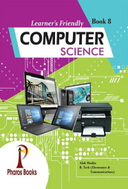 Learner's Friendly Computer Science 8【電子書籍】[ Alok Shukla ]