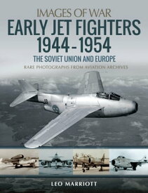 Early Jet Fighters, 1944?1954 The Soviet Union and Europe【電子書籍】[ Leo Marriott ]