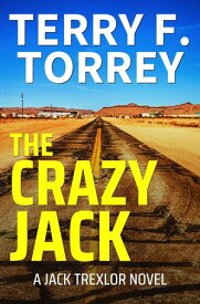 The Crazy Jack Jack Trexlor【電子書籍】[ Terry F. Torrey ]