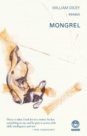 Mongrel: Essays【電子書籍】[ William Dicey ]