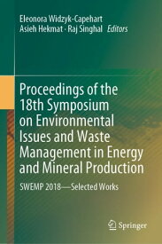 Proceedings of the 18th Symposium on Environmental Issues and Waste Management in Energy and Mineral Production SWEMP 2018ーSelected Works【電子書籍】