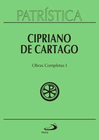 Patr?stica - Obras Completas I - Vol. 35/1【電子書籍】[ Cipriano de Cartago ]